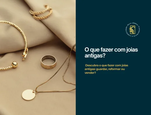 O que fazer com joias antigas?